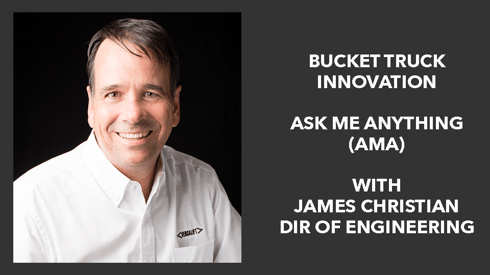 Bucket Truck & Aerial Lift Innovation | James Christian –  AMA (Ask Me Anything!)