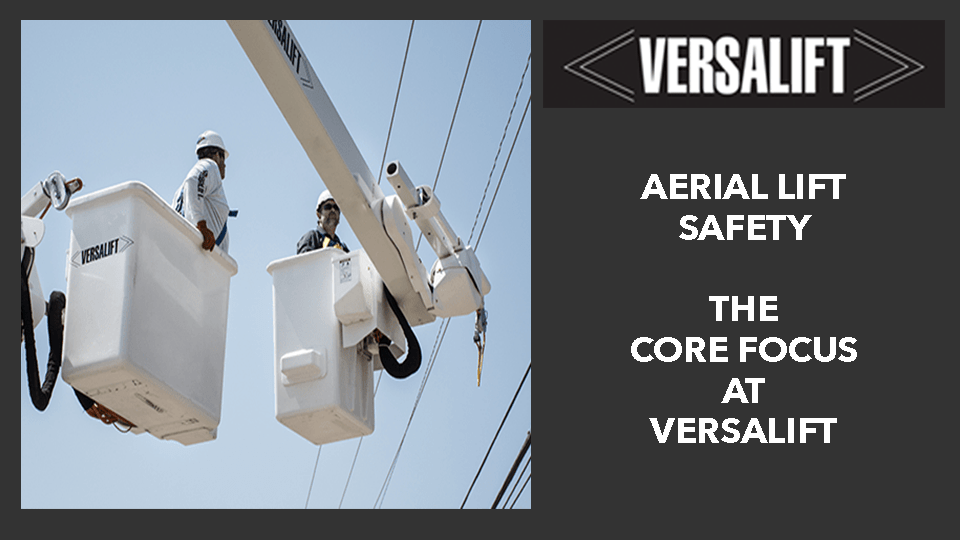 Aerial Lift Safety – The Core Focus at Versalift