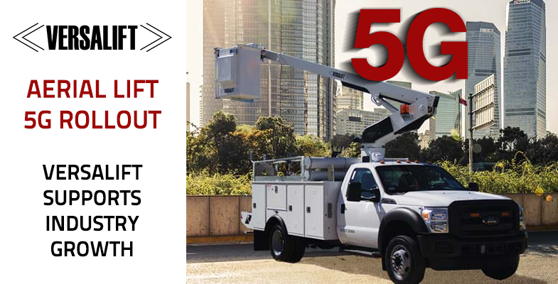 Aerial Lift 5G Rollout – Versalift Supports Industry Growth